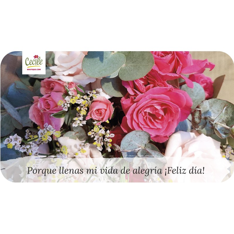 Porque llenas mi vida de alegría ¡Feliz día!